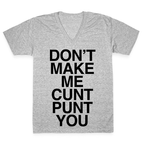 Don't Make Me C*** Punt You V-Neck Tee Shirt