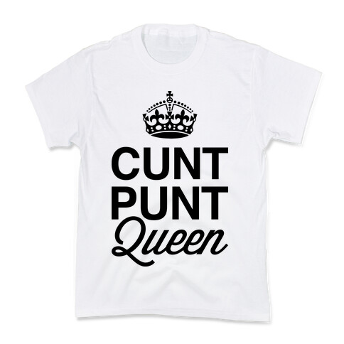 C*** Punt Queen Kids T-Shirt