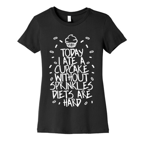 Today I Ate A Cupcake Womens T-Shirt