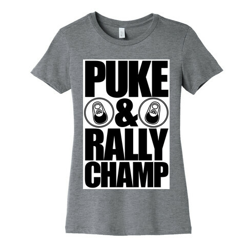 Puke And Rally Champ Womens T-Shirt