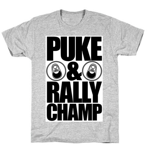 Puke And Rally Champ T-Shirt