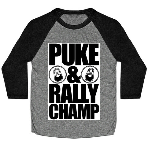 Puke And Rally Champ Baseball Tee