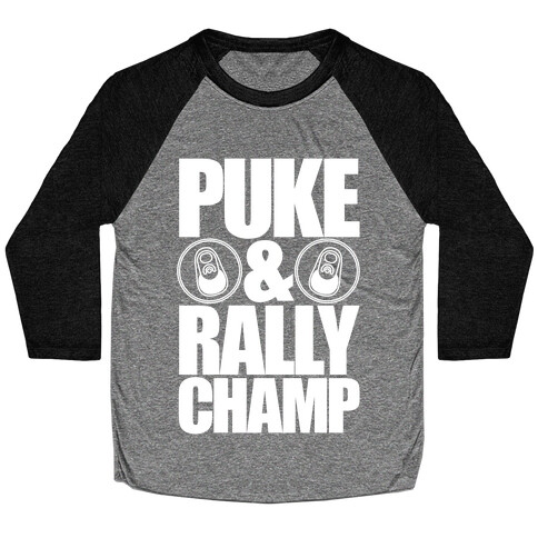 Puke And Rally Champ Baseball Tee