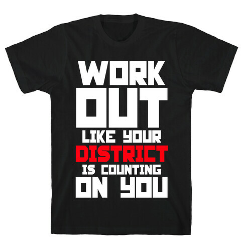 Workout Like Your District Is Counting On You T-Shirt
