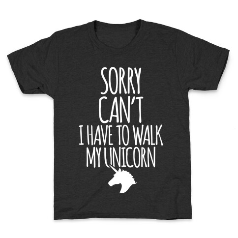 Sorry Can't I Have To Walk My Unicorn Kids T-Shirt