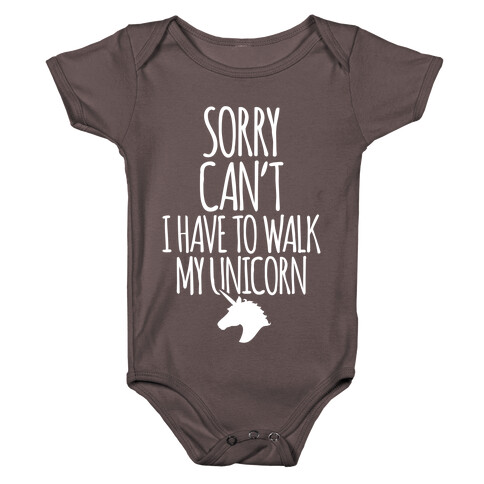 Sorry Can't I Have To Walk My Unicorn Baby One-Piece