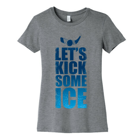 Let's Kick Some Ice!  Womens T-Shirt