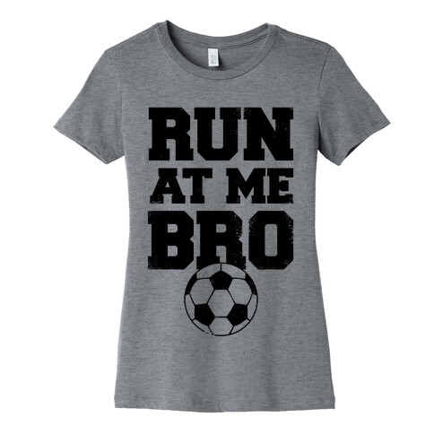 Run At Me Bro Womens T-Shirt