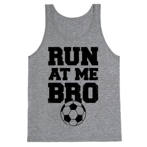 Run At Me Bro Tank Top