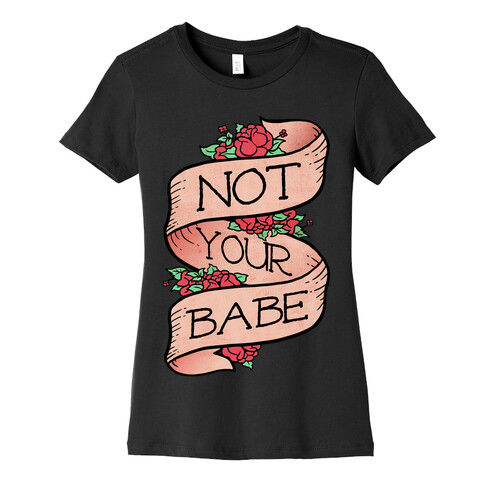 Not Your Babe Womens T-Shirt