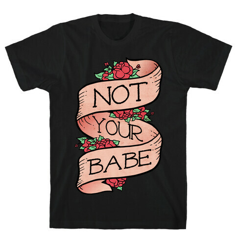 Not Your Babe T-Shirt