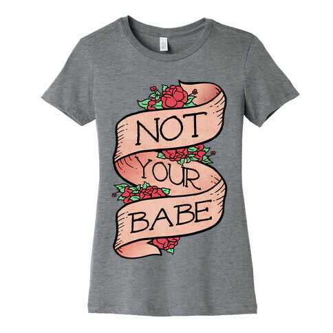 Not Your Babe Womens T-Shirt