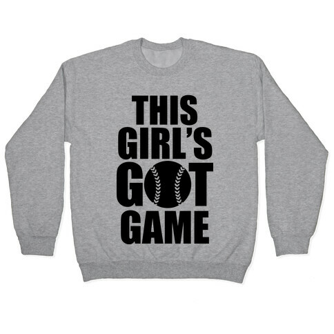 This Girl's Got Game (Softball) Pullover
