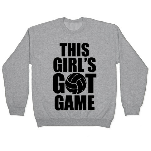 This Girl's Got Game (Volleyball) Pullover
