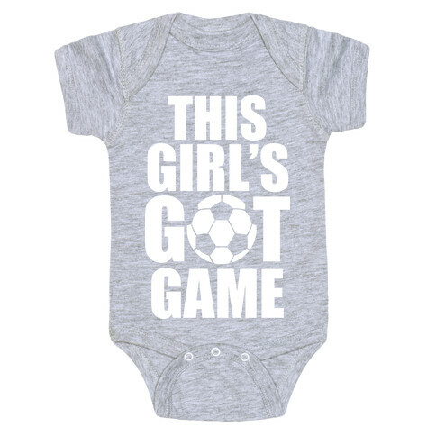 This Girl's Got Game (Soccer) Baby One-Piece