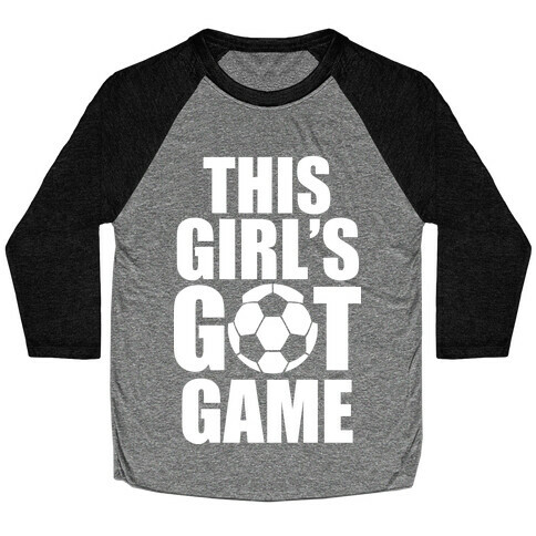 This Girl's Got Game (Soccer) Baseball Tee