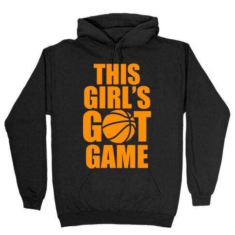 This Girl's Got Game (Basketball) Hooded Sweatshirt