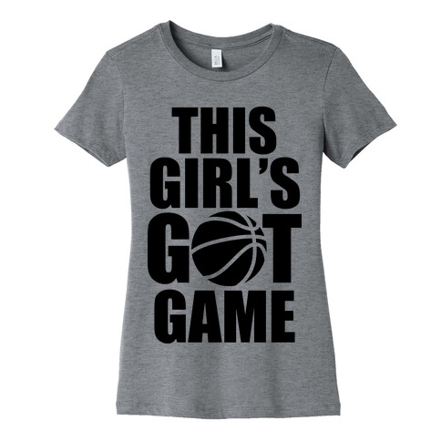 This Girl's Got Game (Basketball) Womens T-Shirt