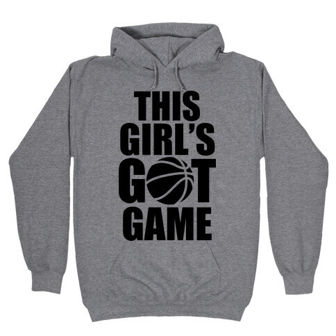 This Girl's Got Game (Basketball) Hooded Sweatshirt