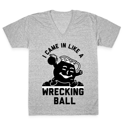 I Came In Like a Wrecking Ball V-Neck Tee Shirt