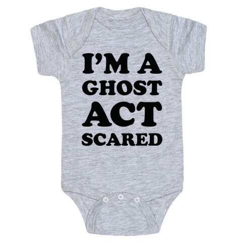I'm a Ghost Act Scared Baby One-Piece