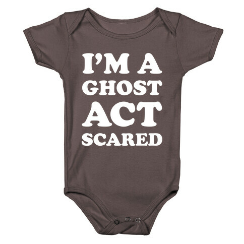 I'm a Ghost Act Scared Baby One-Piece