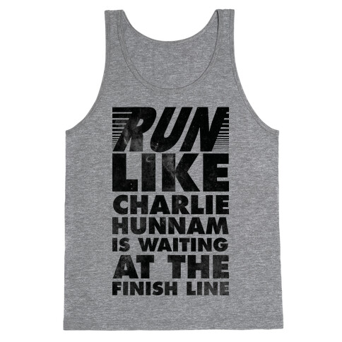 Run Like Charlie Hunnam is Waiting at the Finish Line Tank Top