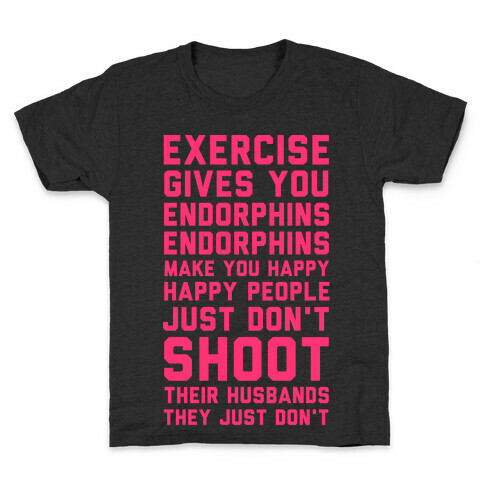 Exercise Gives You Endorphins Kids T-Shirt
