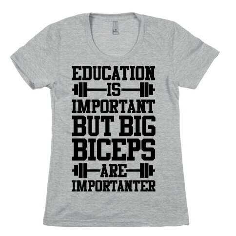 Big Biceps Are Importanter Womens T-Shirt