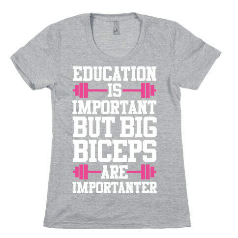 Big Biceps Are Importanter Womens T-Shirt