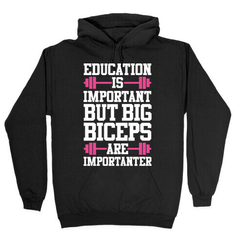 Big Biceps Are Importanter Hooded Sweatshirt