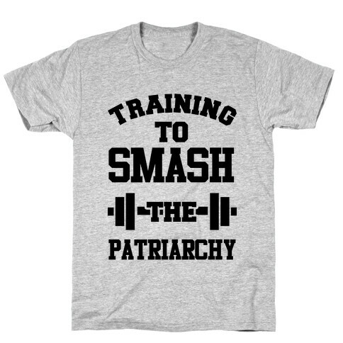 Training to Smash the Patriarchy T-Shirt