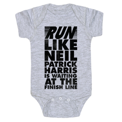 Run Like Neil Patric Harris is Waiting at the Finish Line Baby One-Piece
