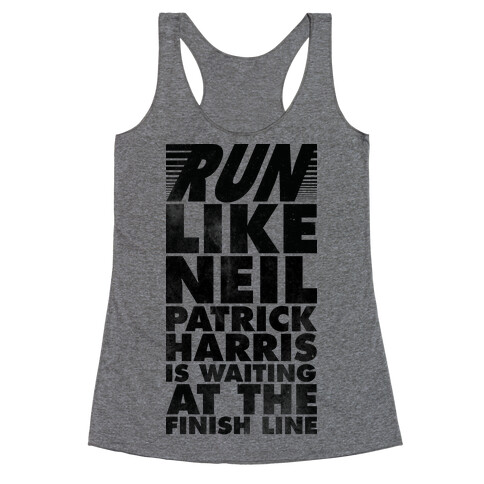 Run Like Neil Patric Harris is Waiting at the Finish Line Racerback Tank Top