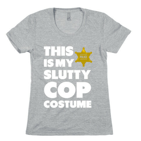 This is My Slutty Cop Costume Womens T-Shirt