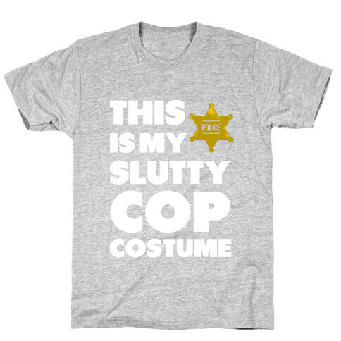 This is My Slutty Cop Costume T-Shirt
