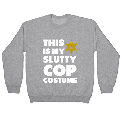 This is My Slutty Cop Costume Pullover