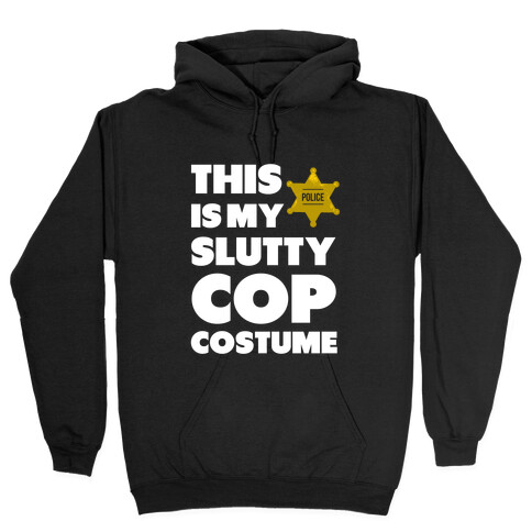 This is My Slutty Cop Costume Hooded Sweatshirt