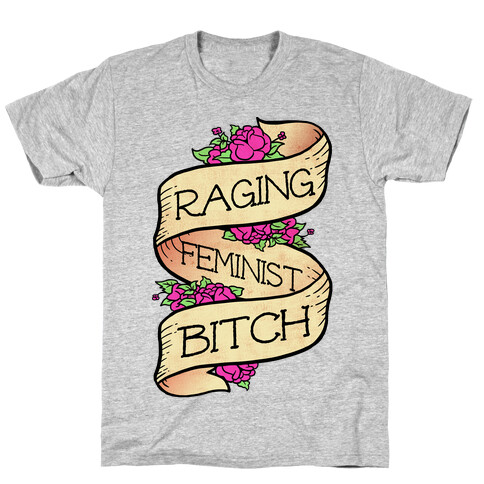 Raging Feminist Bitch T-Shirt