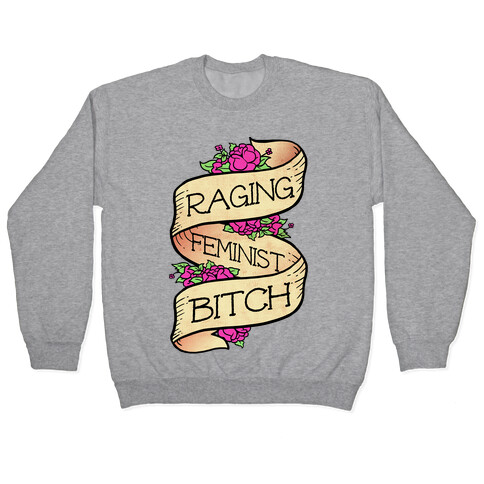 Raging Feminist Bitch Pullover