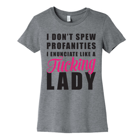 I Enunciate Like a F***ing Lady Womens T-Shirt