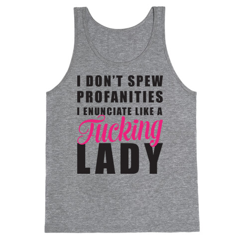 I Enunciate Like a F***ing Lady Tank Top