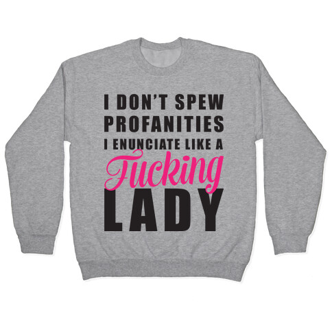 I Enunciate Like a F***ing Lady Pullover