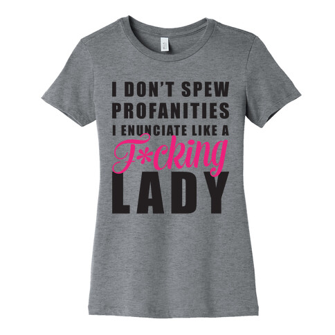 I Enunciate Like a F***ing Lady (Censored) Womens T-Shirt