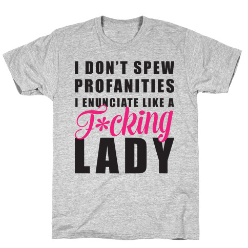 I Enunciate Like a F***ing Lady (Censored) T-Shirt