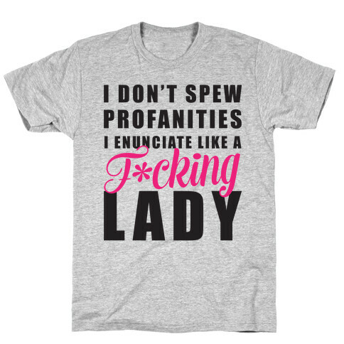 I Enunciate Like a F***ing Lady (Censored) T-Shirt