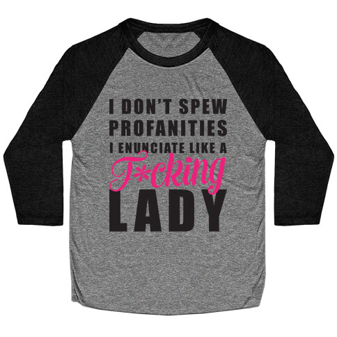 I Enunciate Like a F***ing Lady (Censored) Baseball Tee