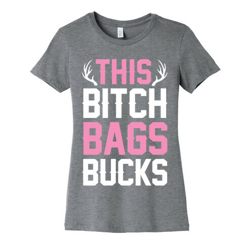 This Bitch Bags Bucks Womens T-Shirt