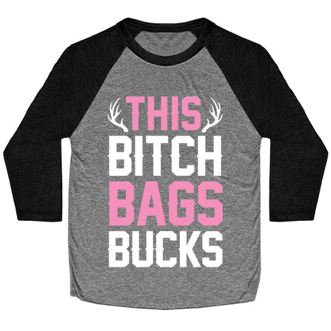 This Bitch Bags Bucks Baseball Tee