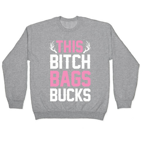 This Bitch Bags Bucks Pullover